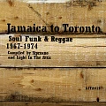 VARIOUS — JAMAICA TO TORONTO: SOUL, FUNK & REGGAE 1967-1974, Yellow & Green Vinyl Edition