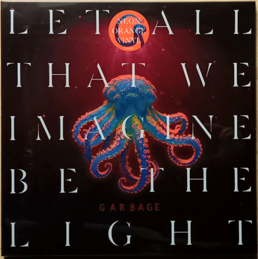 Виниловая пластинка GARBAGE Let All That We Imagine Be The Light